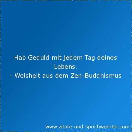 Zitate geduld Geduld —