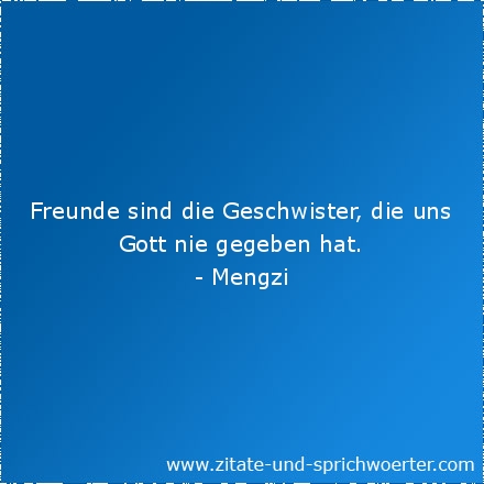 Keine freunde spruch wahren Sprüche Freundschaft